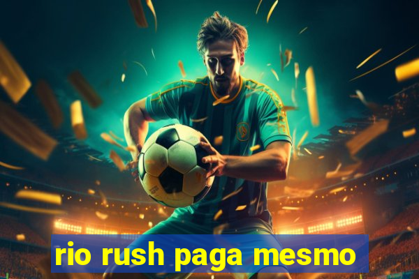 rio rush paga mesmo